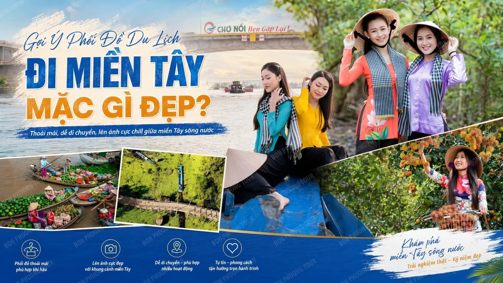 Đi miền Tây mặc gì đẹp? Gợi ý phối đồ du lịch miền Tây thoải mái, lên ảnh cực chill