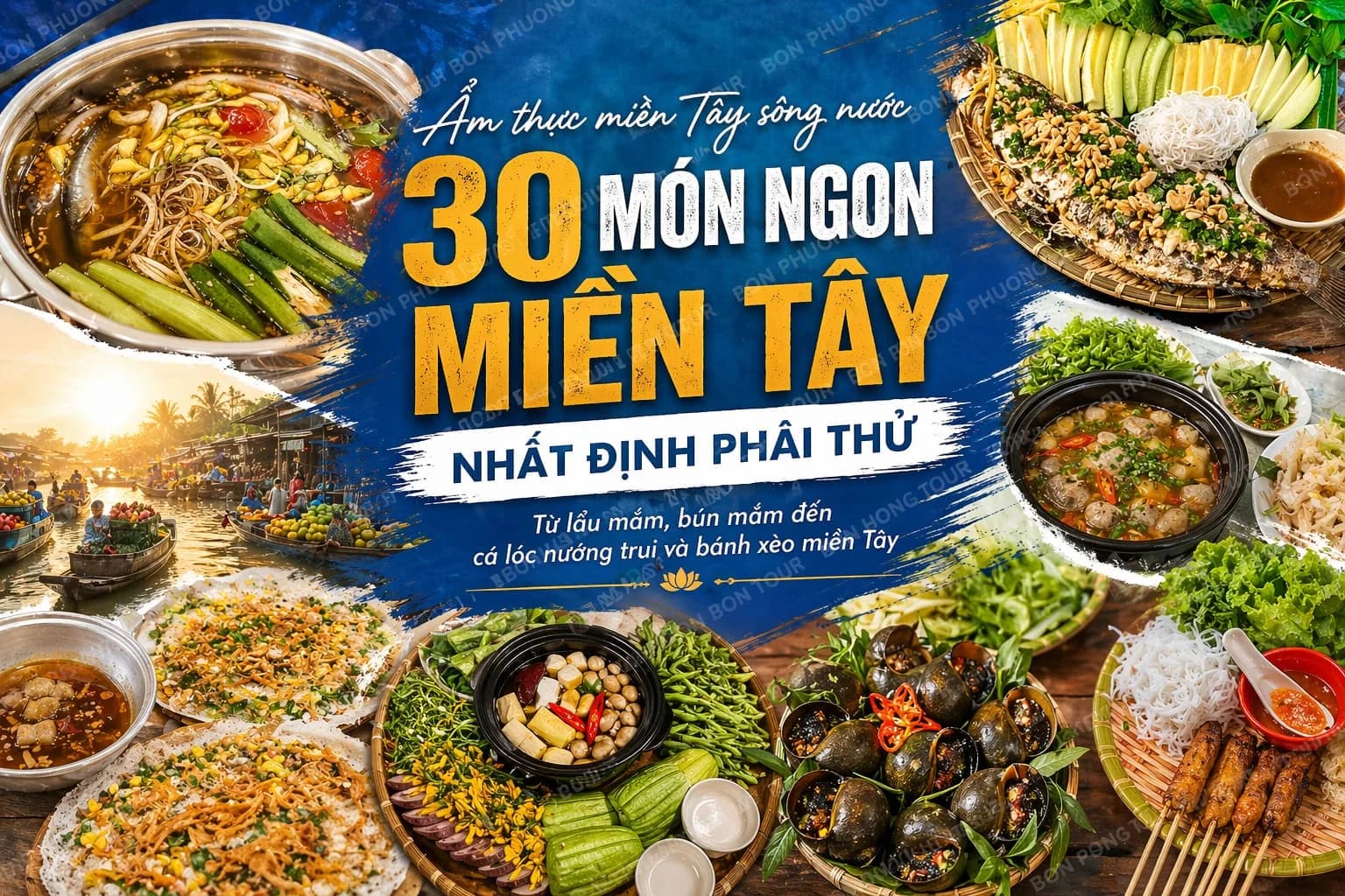 Top 30 món ngon miền Tây đặc sản nổi tiếng nhất định phải thử