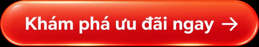 Khám phá ưu đãi ngay
