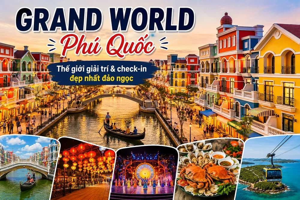 Grand World Phú Quốc Có Gì? Top Trải Nghiệm 2026